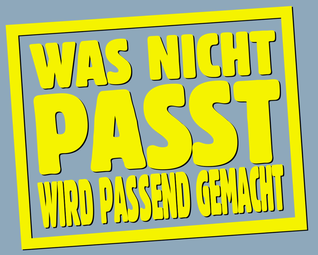 Was_nicht_passt_wird_passend_gemacht.svg.png